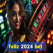 feliz 2024 bet